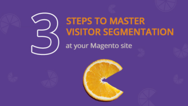 3 Steps To Master Visitor Segmentation At Your Magento Store