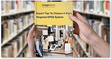Expert Tips for Choosing Right Magento EPOS System